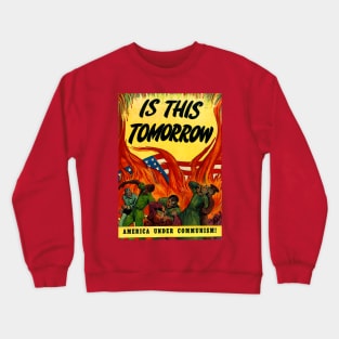 Is this tomorrow? Communism in America! Crewneck Sweatshirt